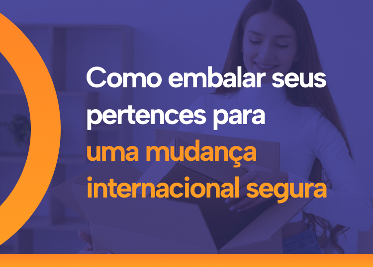 Como embalar seus pertences para uma mudança internacional segura