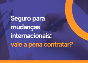 Seguro para Mudança Internacional: Entenda se Vale a Pena